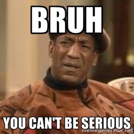 You Can't Be Serious